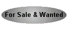 For Sale & Wanted