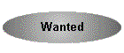 Wanted